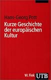 Kurze Geschichte der europ�ischen Kultur (Uni-Taschenb�cher S) - Hans-Georg Pott