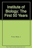 Institute of biology : the first fifty years