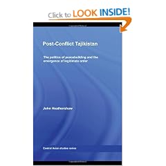 Post-Conflict Tajikistan: The politics of peacebuilding and the emergence of legitimate order (Central Asian Studies)
