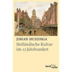Holl�ndische Kultur im 17. Jahrhundert: Fassung letzter Hand mit  Fragmenten von 1932
