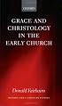 Grace and Christology in the Early Church (Oxford Early Christian Studies)