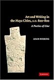 Art and Writing in the Maya Cities, AD 600-800: A Poetics of Line
