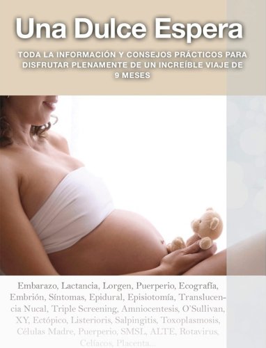 Una Dulce Espera. Libro de Embarazo. Consejos prácticos para disfrutar del embarazo semana a semana. (Spanish Edition)