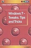 Windows 7 : tweaks, tips and tricks