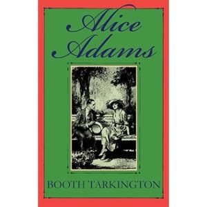 Alice Adams by Tarkington, Booth, and To be announced