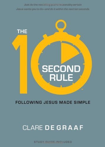 The 10-Second Rule: Following Jesus Made Simple by De Graaf, Clare (2013) Hardcover