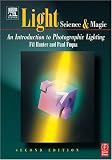 Light: Science and Magic: An Introduction to Photographic Lighting Fil Hunter, Paul Fuqua