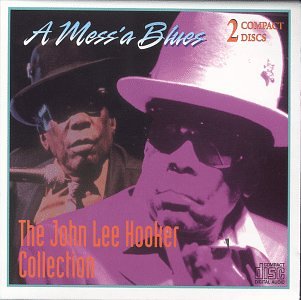 CD-Charts  Search : The John Lee Hooker Collection: A Mess 'A Blues