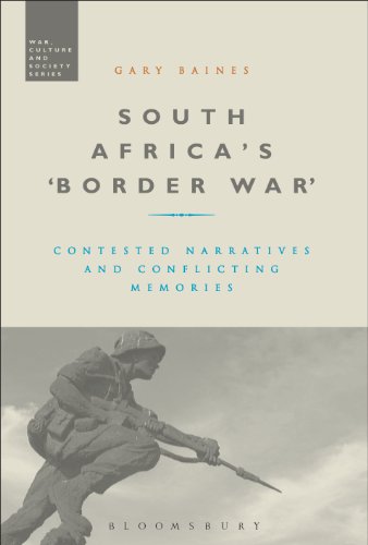 South Africa's 'Border War': Contested Narratives and Conflicting Memories (War, Culture and Society)