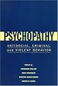 Psychopathy: Antisocial, Criminal, and Violent Behavior