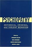 Psychopathy: Antisocial, Criminal, and Violent Behavior