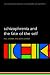 Schizophrenia and the Fate of the Self (International Perspectives in Philosophy and Psychiatry)