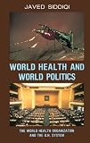 World Health and World Politics: The World Health Organization and the UN System
