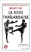 Muay Tha� : La Boxe tha�landaise