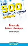 Les 500 sites Internet. Fran�ais, lettres classiques