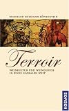 Terroir: Weinkultur und Weingenuss in einer globalen Welt - Reinhard Heymann-L&ouml;wenstein
