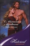 A Moment's Madness (Harlequin Historical, No. 669)