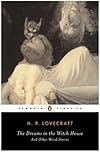 The Dreams in the Witch House: And Other Weird Stories (Penguin Classics)