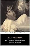 The Dreams in the Witch House: And Other Weird Stories (Penguin Classics)