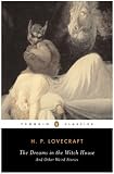 The Dreams in the Witch House: And Other Weird Stories (Penguin Classics)