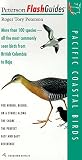 Pacific Coastal Birds: More than 100 species - all the most commonly seen birds from British Columbia to Baja (Peterson Flashguides (TM))