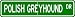 Polish Greyhound STREET SIGN ~ High Quality Aluminum ~ Dog Lover