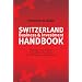 Switzerland Business & Investment Handbook: Economy, Law, Taxation, Real Estate, Residence, Facts & Figures, Key Addresses