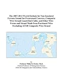 The 2007 2012 World Outlook For Non insulated Ferrous Strand For Prestressed Concrete Composite Wire Strand Guard Rail Cable And Other Wire Forms Wire Excluding Acsr Composite Wire Strand