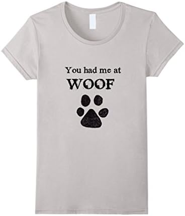 You Had Me at Woof Tee Shirt - Love Your Dog T-Shirt - Female Medium - Silver