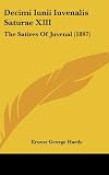 Decimi Iunii Iuvenalis Saturae XIII: The Satires Of Juvenal (1897)