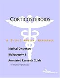 Corticosteroids - A Medical Dictionary, Bibliography, and Annotated Research Guide to Internet References