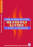 Heavenly Living- Ephesians (Geared for Growth: New Testament)