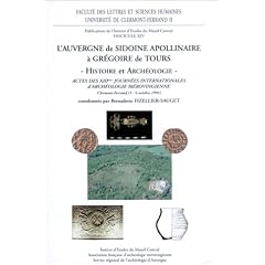 L'Auvergne de Sidoine Apollinaire � Gr�goire de Tours : histoire et arch�ologie