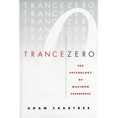 Trance Zero: the Psychology of Maximum Experience