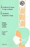 Anesth�sie de l'op�r� � risque cardiaque / L'anesth�sie du patient � risque
