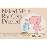 Naked Mole Rat Gets Dressedby Mo Willems