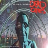 Revue Future Sound Of London  / Dead Cities