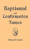 Baptismal and Confirmation Names