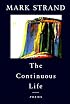 The Continuous Life,: Poems