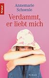 Verdammt, er liebt mich - Annemarie Schoenle