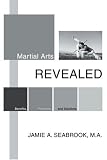 Martial Arts Revealed: Benefits, Problems, and Solutions