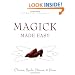 Magick Made Easy: Charms, Spells, Potions and Power