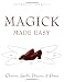 Magick Made Easy: Charms, Spells, Potions and Power