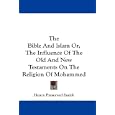 The Bible And Islam Or, The Influence Of The Old And New Testaments On The Religion Of Mohammed by Henry Preserved Smith