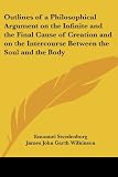 Outlines of a Philosophical Argument on the Infinite and the Final Cause of Creation and on the Intercourse Between the Soul and the Body