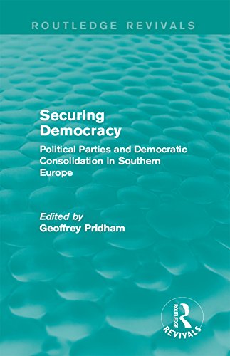 Securing Democracy: Political Parties and Democratic Consolidation in Southern Europe (Routledge Revivals)