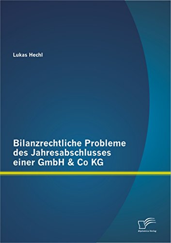 Bilanzrechtliche Probleme des Jahresabschlusses einer GmbH & Co KG (German Edition)