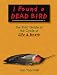 I Found a Dead Bird: The Kids' Guide to the Cycle of Life and Death