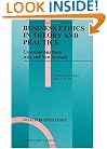 Business Ethics in Theory and Practice: Contributions from Asia and New Zealand (Issues in Business Ethics)