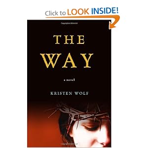 The Way: A Novel: Kristen Wolf: 9780307717696: Amazon.com: Books